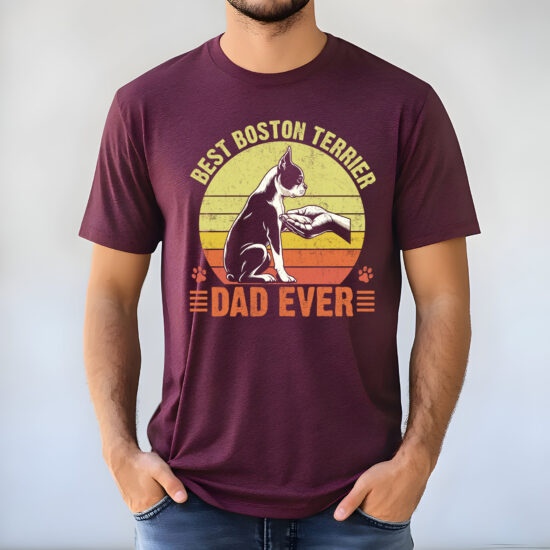 Maroon- Main Best Boston Terrier Dad Ever - Funny Dog Lover Tee